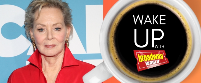 Wake Up With BroadwayWorld June 16, 2025