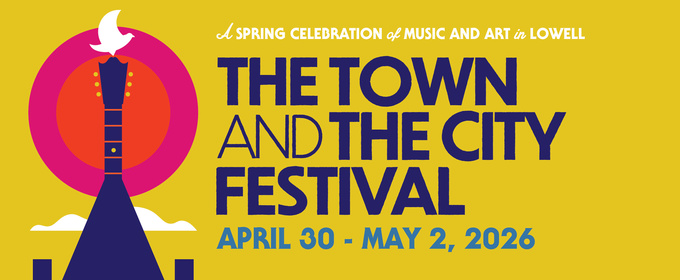 THE TOWN AND THE CITY FESTIVAL Unveils 2026 Performance Schedule In Lowell