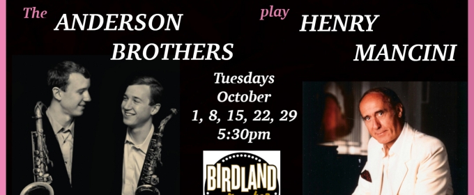 THE ANDERSON BROTHERS PLAY HENRY MANCINI Set For Birdland Next Month