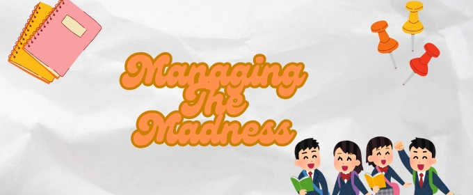 Student Blog: Managing The Madness