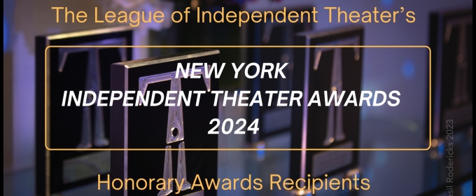 2024 New York Independent Theater Honorary Award Recipients Announced!
