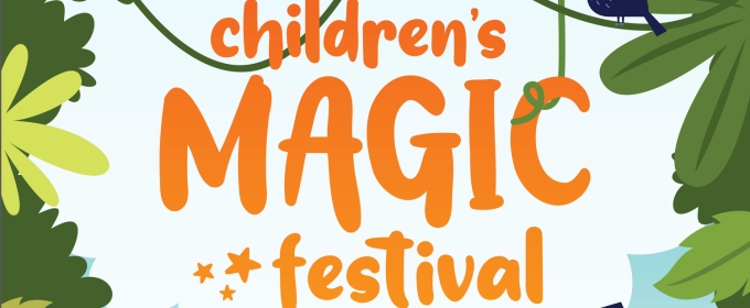 2025 CHILDREN'S MAGIC FESTIVAL Returns To College of Magic