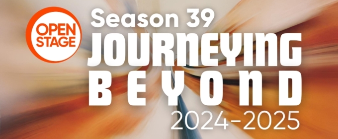 Open Stage Reveals New Season With Theme 'Journeying Beyond'