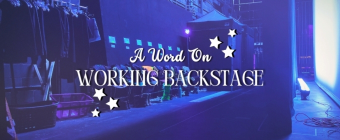 Student Blog: A Word On Working Backstage