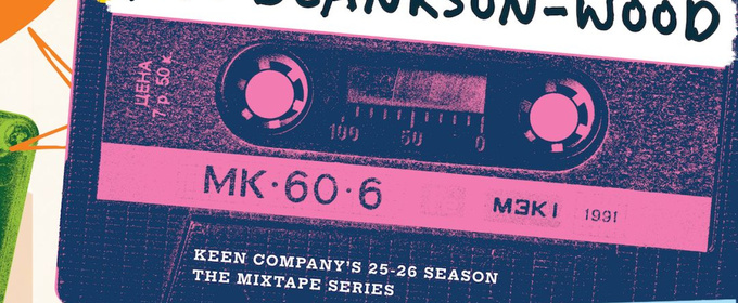 Keen Company Unveils Lineup For MIXTAPE: VOLUME 3 Curated By Ato Blankson-Wood