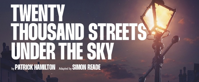 World Premiere of TWENTY THOUSAND STREETS UNDER THE SKY Comes to Southwark Playhouse Borough