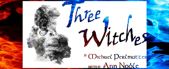 THREE WITCHES A New Version Of MACBETH Premieres At Atwater Village