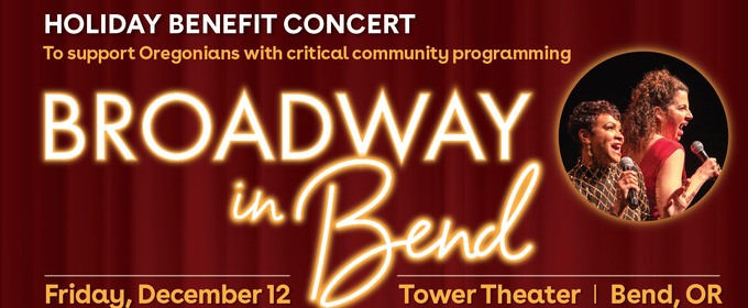 Alex Ellis, Natalie Joy Johnson and More to Join BROADWAY IN BEND Benefit Concert