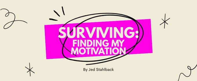 Student Blog: Surviving: Find My Motivation