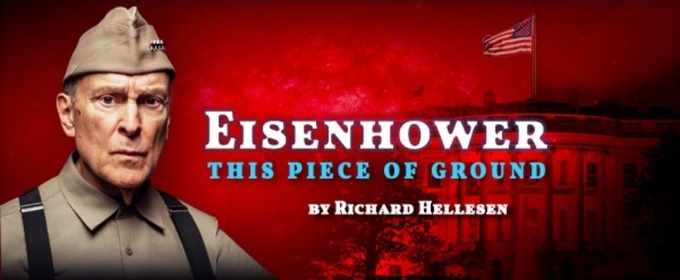 EISENHOWER: THIS PIECE OF GROUND Comes to Florida Studio Theatre
