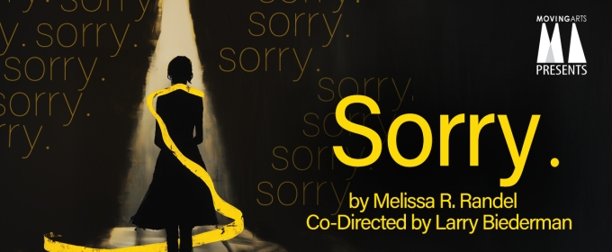 World Premiere Of SORRY. Opens June 20 At Moving Arts Theatre
