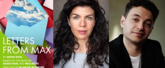 Cast Set For Sarah Ruhl's LETTERS FROM MAX at Hampstead Theatre