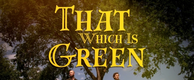 Review: THAT WHICH IS GREEN at The Southern Theatre