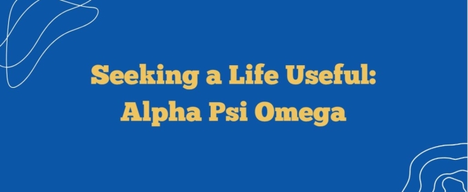 Student Blog: Seeking a Life Useful: Alpha Psi Omega