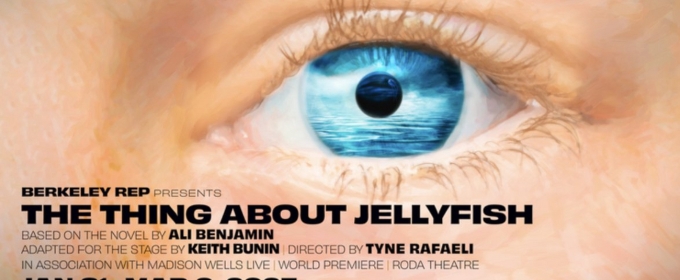 World Premiere Adaptation of THE THING ABOUT JELLYFISH Opens at Berkeley Rep in 2025