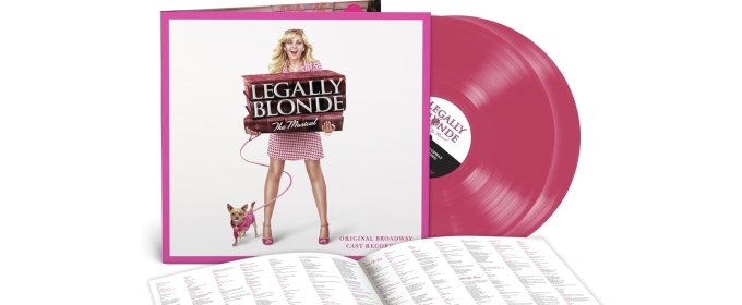 LEGALLY BLONDE: THE MUSICAL OBC Recording to be Released on Vinyl for the First Time