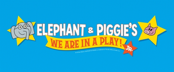 ELEPHANT & PIGGIE'S: WE ARE IN A PLAY! JR. Is Now Available for Licensing