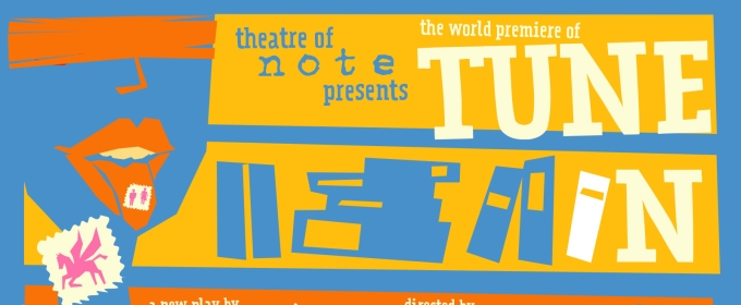 TUNE IN Has World Premiere at Theatre of Note