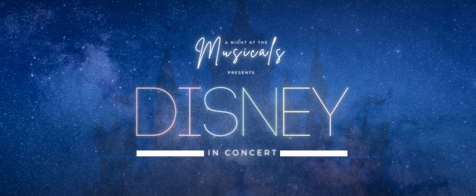 A Night At The Musicals Reveals Cast For DISNEY: IN CONCERT