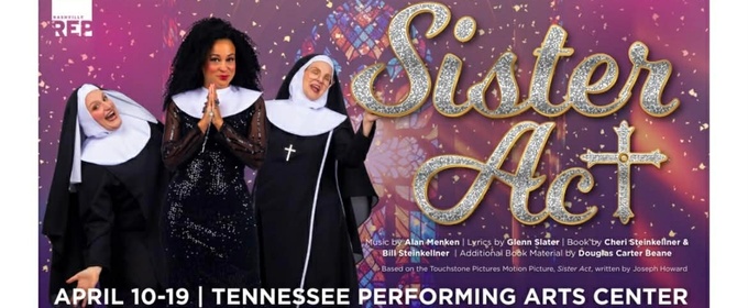 Review: SISTER ACT at TPAC'S James K Polk Theater