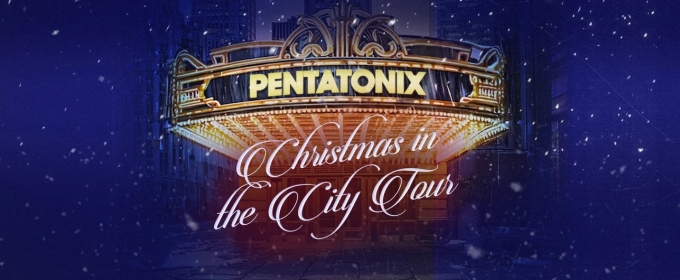Pentatonix Sets 'Christmas in the City Tour' for This November