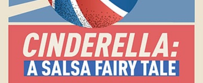 CINDERELLA: A SALSA FAIRY TALE Brings Bilingual Magic to SCR