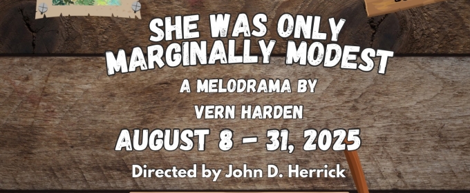 Cast Theatrical To Present Melodrama SHE WAS ONLY MARGINALLY MODEST