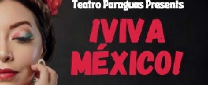 Teatro Paraguas & Museum of Folk Art to Present ¡VIVA MEXICO! The Music, Dance, And Poetry Of Mexico