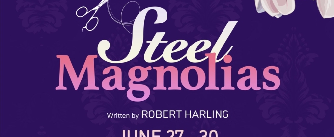 STEEL MAGNOLIAS Comes to West Virginia Public Theatre This Month