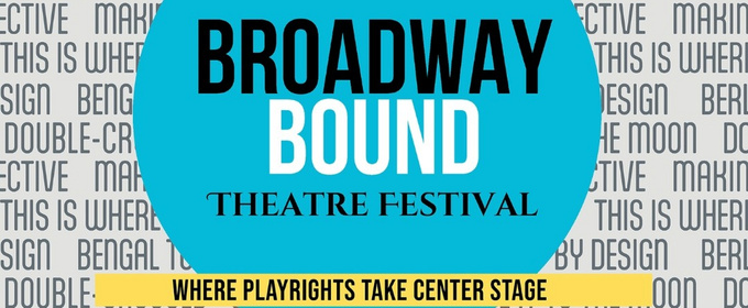 Submissions For Broadway Bound Theatre Festival Open January 1