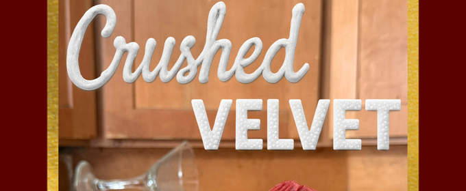 CRUSHED VELVET to Premiere at 2026 New York City Fringe Festival