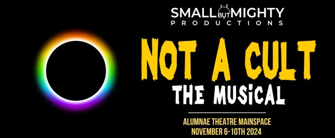 Small but Mighty Productions to Present NOT A CULT THE MUSICAL in November