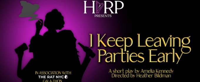 HARP Theatricals to Bring I KEEP LEAVING PARTIES EARLY To The Rat's Inaugural Gala-Thon
