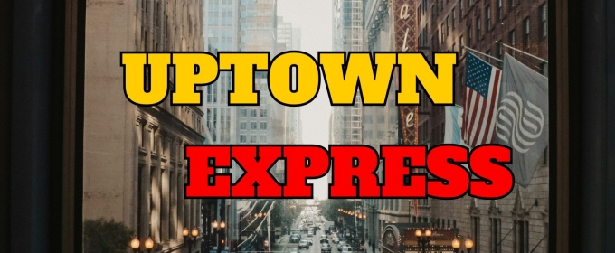 UPTOWN EXPRESS Adds Show Dates At Chain Theatre