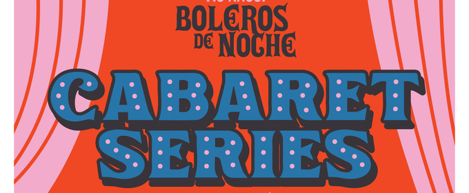 BOLEROS DE NOCHE Cabaret Series is Coming to the Bovard Auditorium