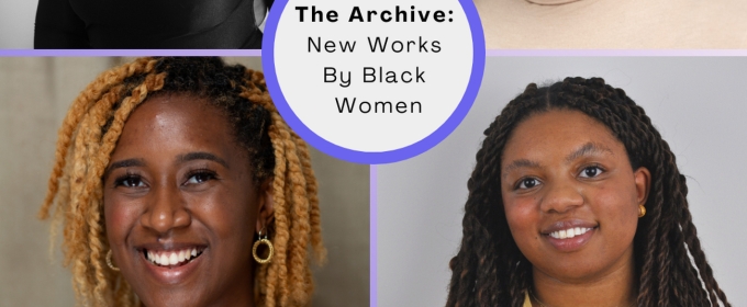 THE ARCHIVE: New Works By Black Women to Return to The Flea