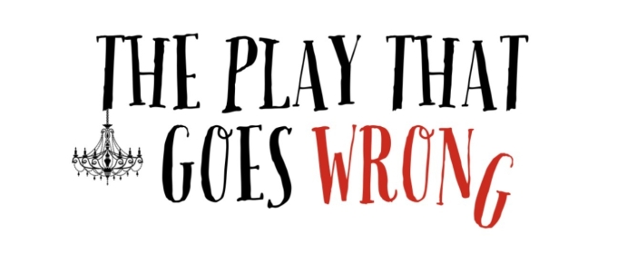 THE PLAY THAT GOES WRONG Comes to Tulsa PAC This Month