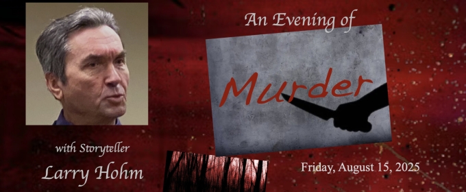 Larry Hohm to Tell Chilling Tales in AN EVENING OF MURDER at Seattle Open Arts Place