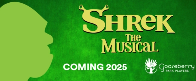 Gooseberry Park Players Will Perform SHREK THE MUSICAL in 2025