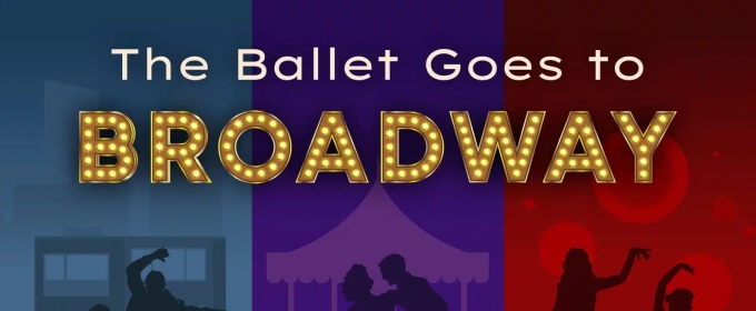 THE BALLET GOES TO BROADWAY Dance Revue Comes to JPAC in May