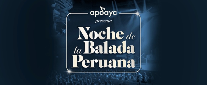NOCHE DE LA BALADA PERUANA Comes to Gran Teatro Nacional