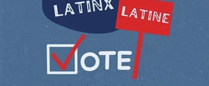 Review: THE HISPANIC/LATINO/LATINA/LATINX/LATINE VOTE at TuYo Theatre