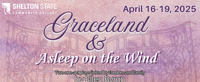 GRACELAND and ASLEEP ON THE WIND to be Presented at Shelton State Fine Arts