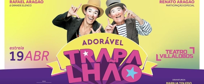 ADORAVEL TRAPALHAO, THE MUSICAL that Pays Homage to Famous Brazilian Comedian Renato Aragao, Opens In Sao Paulo