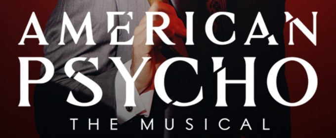 Spotlight: AMERICAN PSYCHO at The Hobby Center