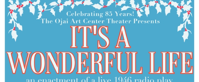 IT'S A WONDERFUL LIFE RADIO PLAY Comes to the Ojai Art Center Theater 