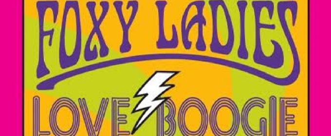 FOXY LADIES LOVE BOOGIE 70'S EXPLOSION! to Play Three Clubs Stage in June