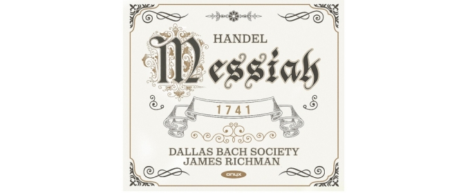 Dallas Bach Society To Release Premiere Recording Of Handel's Original Messiah In November