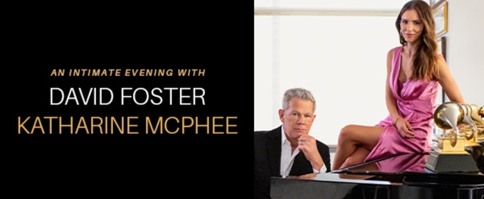 AN INTIMATE EVENING WITH DAVID FOSTER AND KATHERINE MCPHEE Cancelled at PPAC