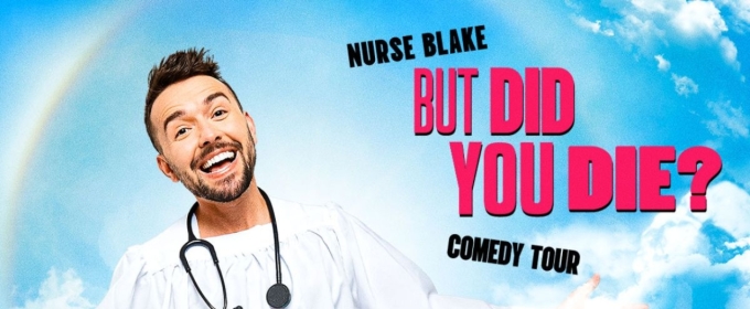 Nurse Blake 2025 BUT DID YOU DIE? Comedy Tour To Stop At The Tobin Center